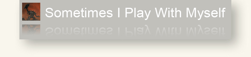 ~Sometimes I Play With Myself~